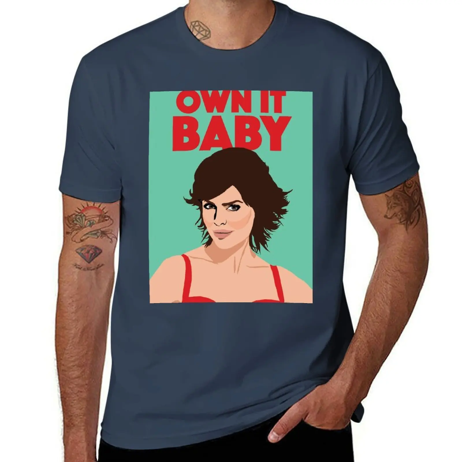 

LISA RINNA Own It Baby! RHOBH (Real Housewives of Beverly Hills) T-Shirt man t shirt graphic man t shirts for men T-Shirt