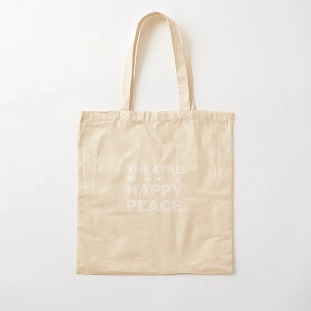 Theatre Is My Happy Place Tote Bag Reusable bags cloth bag woman Canvas Tote Bag