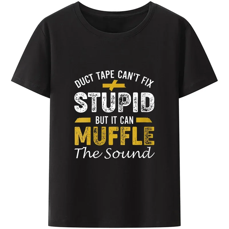 Classic Retro Modal T-shirt Duct Tape Can't Fix Stupid But It Can Muffler The Sound Funny Humor Slogan Letters Print Shirt