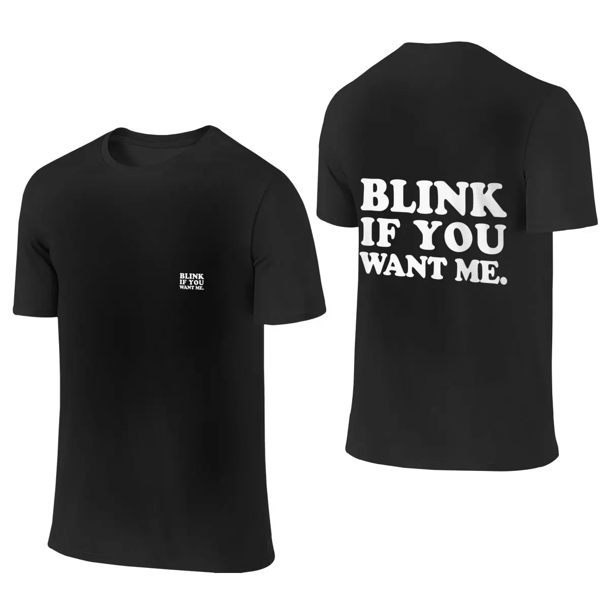 

Blink IF You Want ME Men's Short Sleeve T-shirt Round Neck 100% Cotton T shirt S-6XL