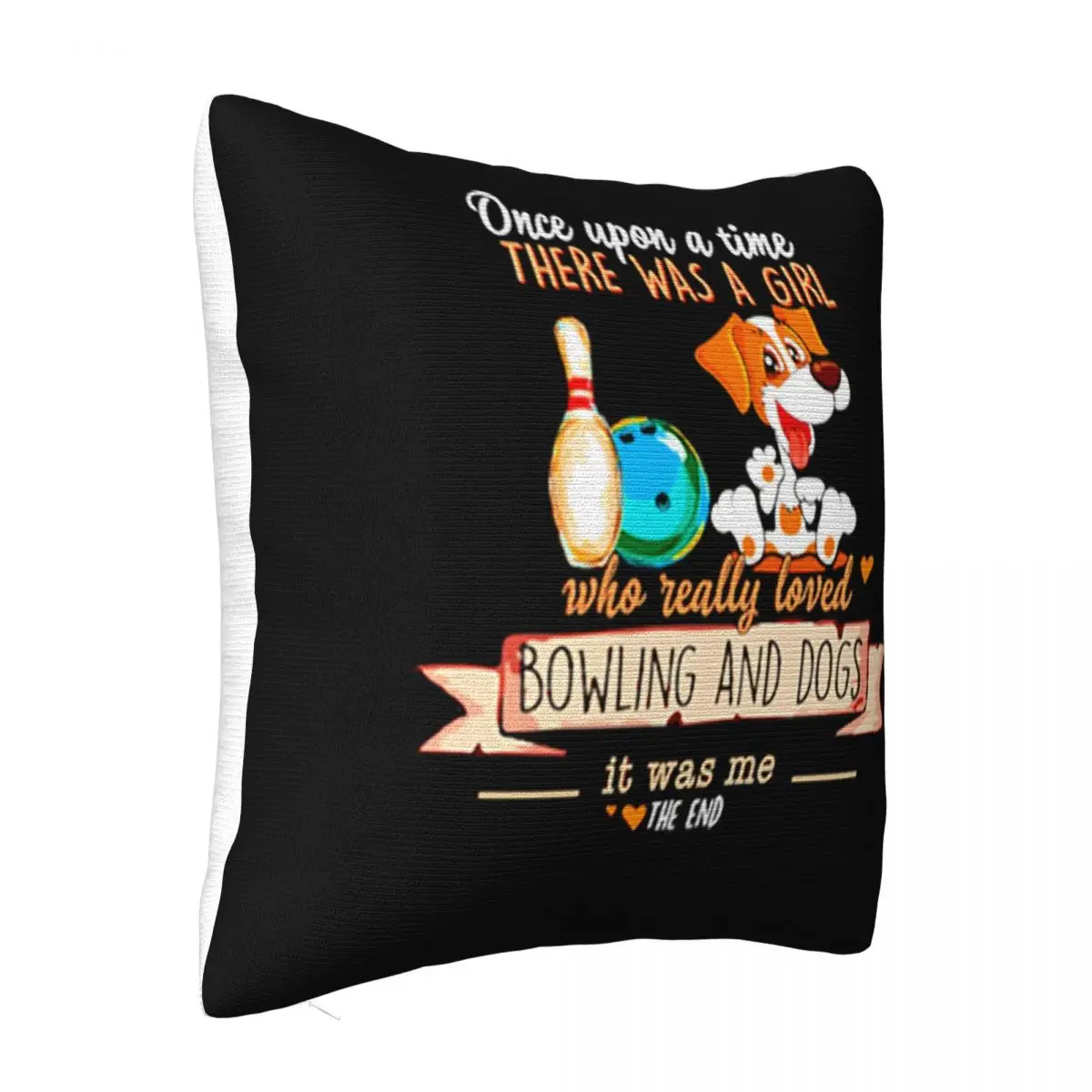 Once Upon A Time There Was A Girl Who Really Loved Bowling And Dogs Brand Style Pillow Case