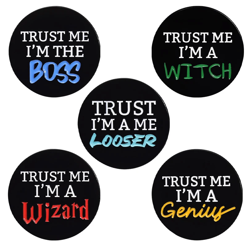 Trust Me I Am The Boss Looser Witch Wizard Genius Enamel Pin Custom Black Round Brooch Lapel Badge Bag Jewelry Gift