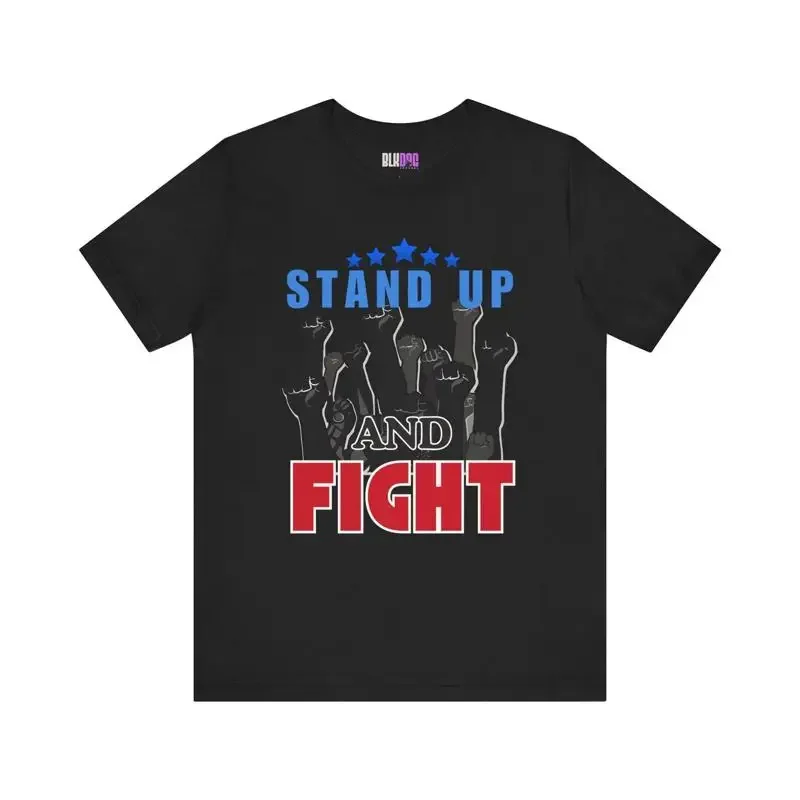 Stand Up And Fight T Shirt Activism Protest Apparel