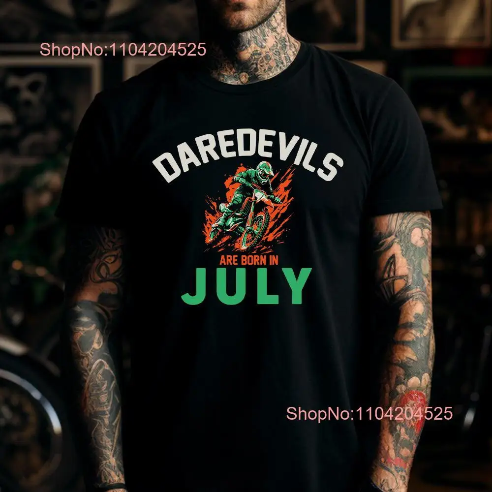 Daredevils Are Born In July T Shirt Funny 40th Uncle Son Brother Husband Bike Bikers 2024 long or short sleeves