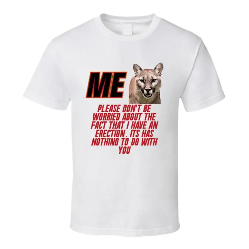 

Talladega Nights Me Cougar Please Don't Be Worried About The Fact That I Have An T shirt