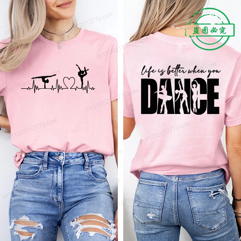 Life Is Better Funny Dance Printing T-shirts for Women Clothing Dancer Dancing Graphic Tops Short Sleeve Casual Wear Tee Tops