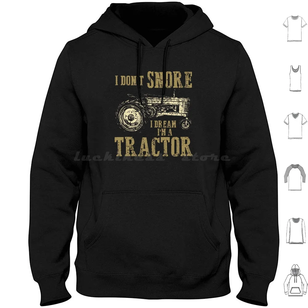 

I Don'T Snore I Dream I'M A Tractor-Tractor Lover Gift Hoodies Long Sleeve I Dont Snore I Dream Im A Tractor I Dont