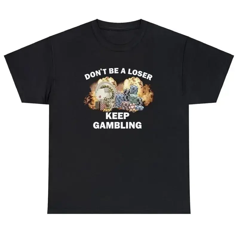 Dont Be A Loser Keep Gambling Shirt Funny Gamble Parlay Sports Betting Humor Tee