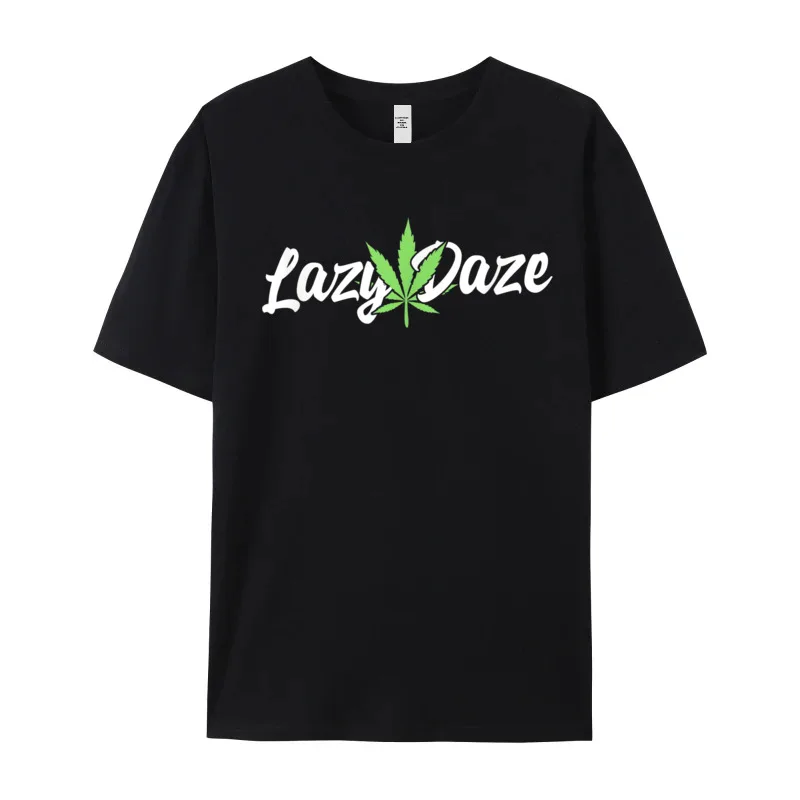 Funny Lazy Daze Weed T Tops Tees Hip Hop O-Neck Funny Short Sleeve 100% Cotton Fabric Man Tshirts Summer Tee Shirt