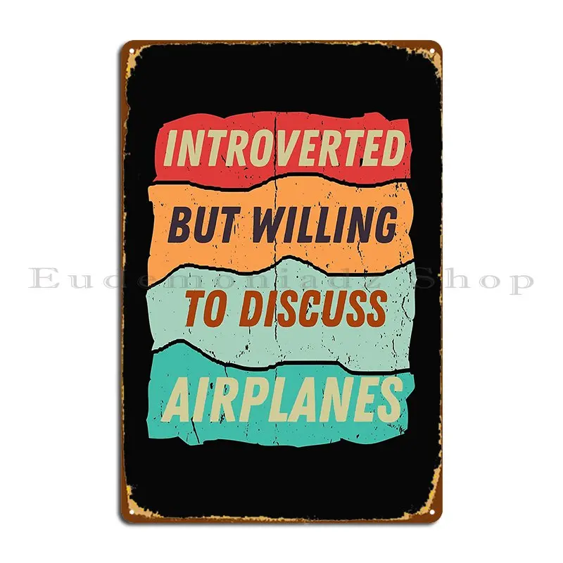 Introverted But Ready To Discuss Airplanes Airplane Lover Metal Plaque Poster Designing Designing Pub Pub Tin Sign Poster