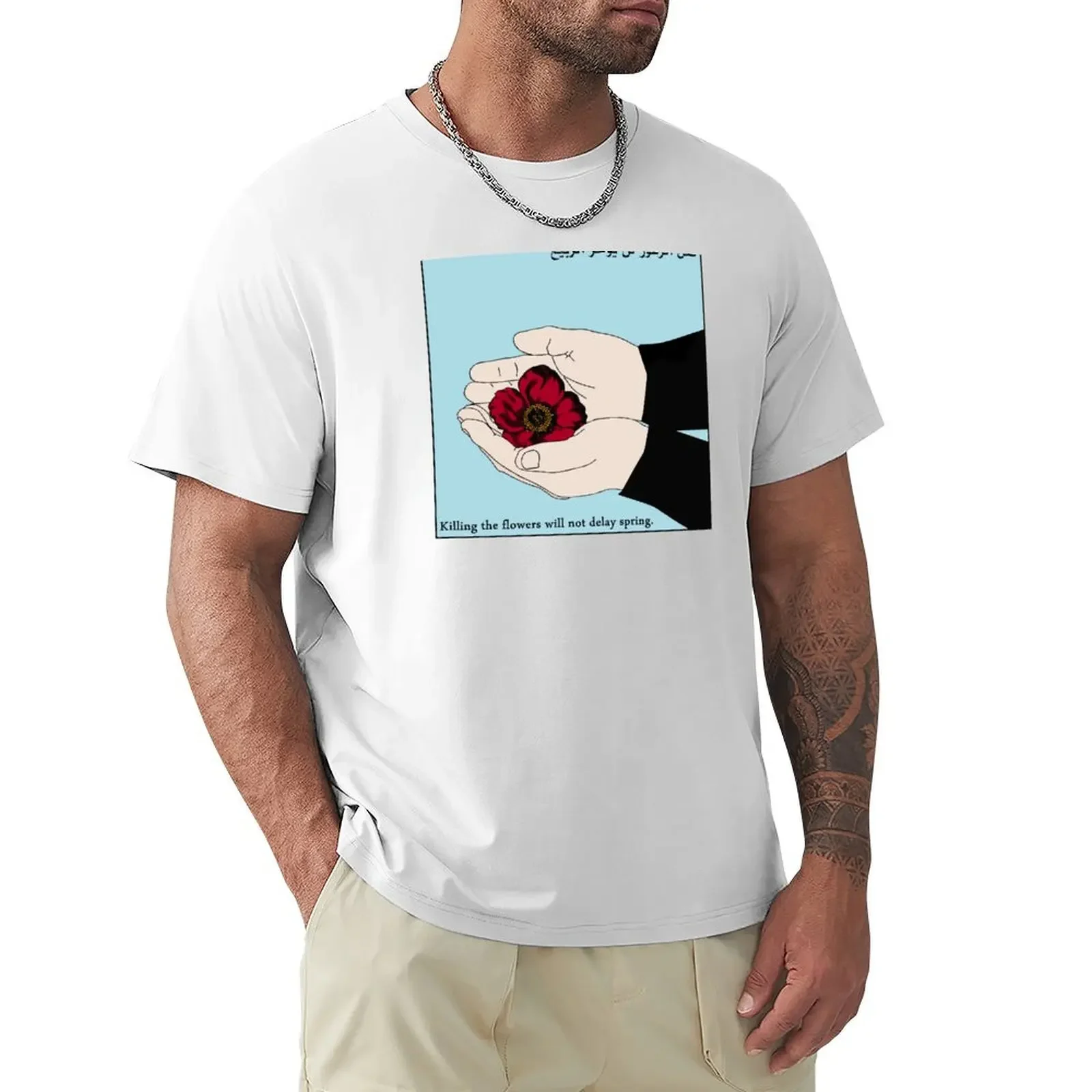 Killing the Flowers Will Not Delay Spring T-Shirt customizeds plus sizes hippie clothes workout shirts for men