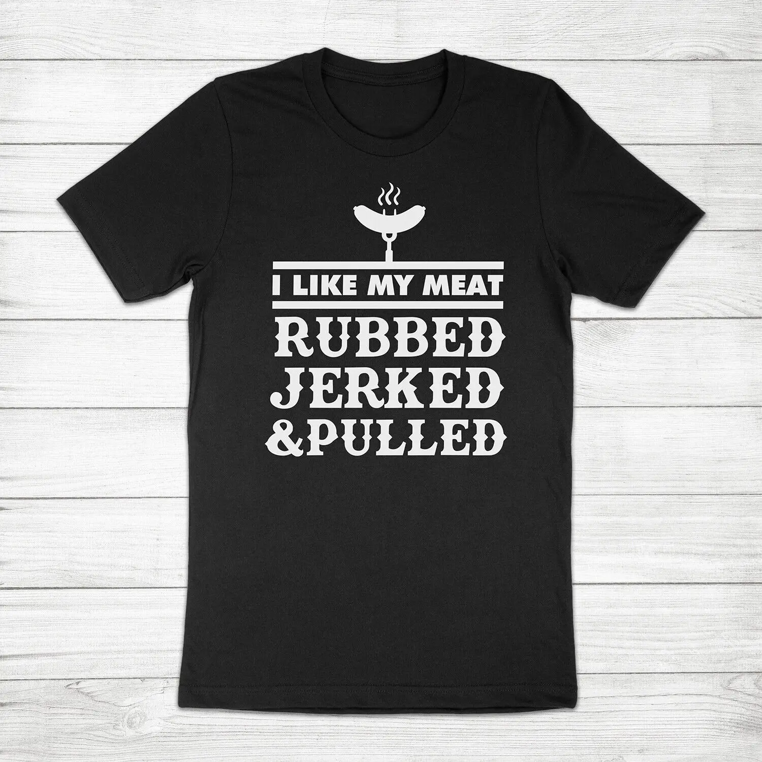 I Like My Meat Rubbed Jerked Pulled BBQ Funny Husband Gift Grilling Tee T-Shirt