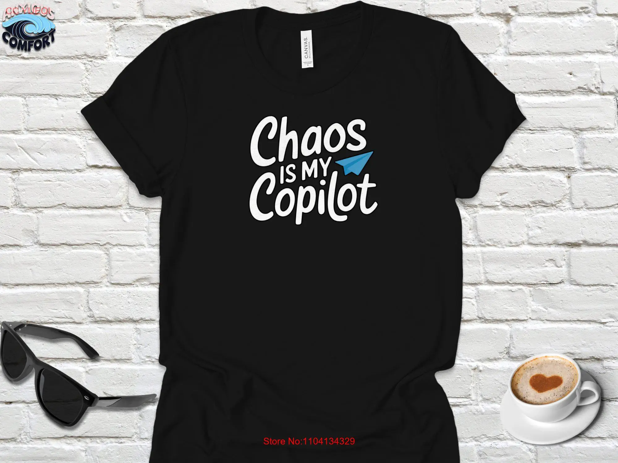 Funny Chaos Is My Copilot T Shirt Sarcastic Humor Witty Casual Novelty Cool StatemenT Fun Idea long or short sleeves