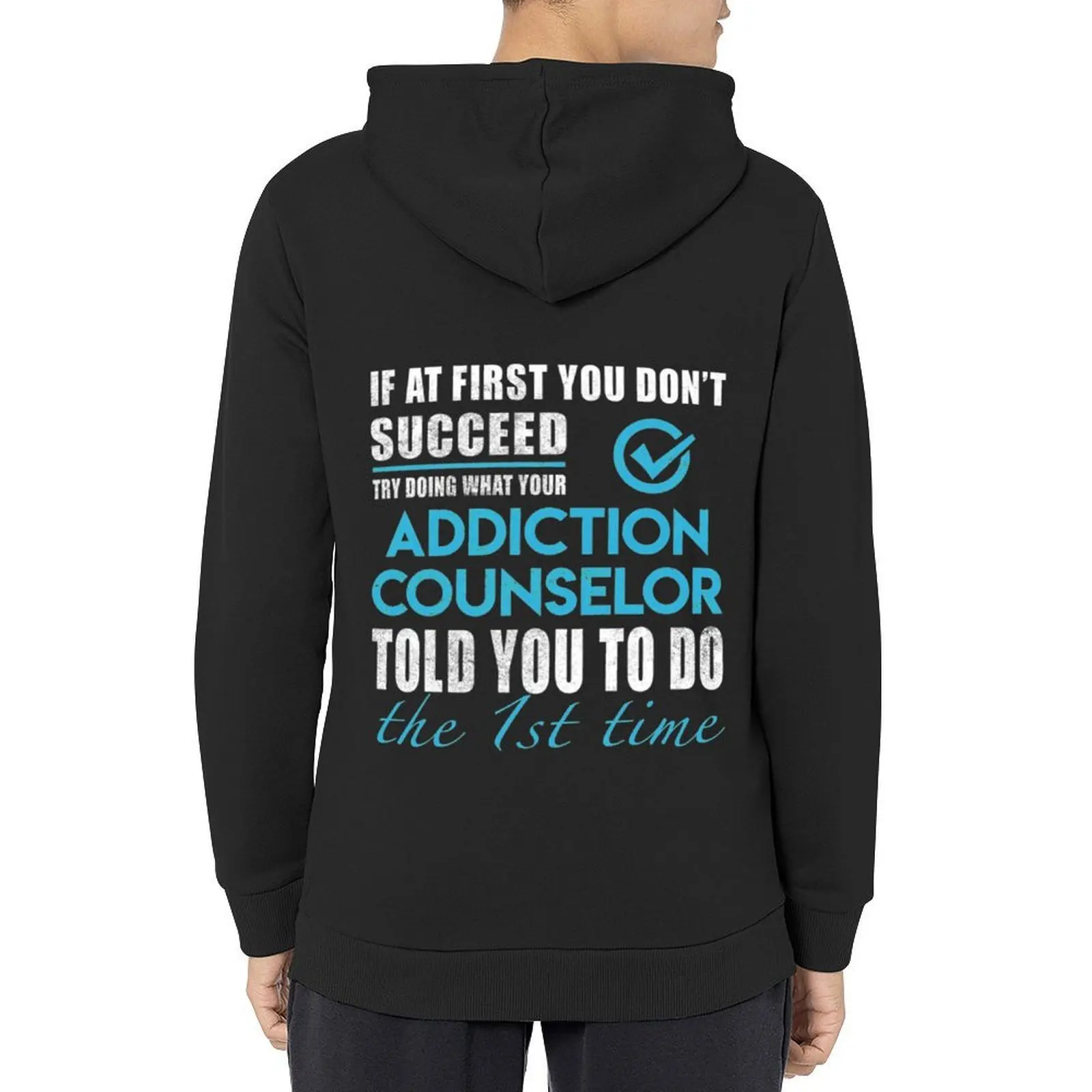 

Addiction Counselor T-ShirtAddiction Counselor T Shirt - Told You To Do The 1st Time 2 Gift Item Tee Hoodie
