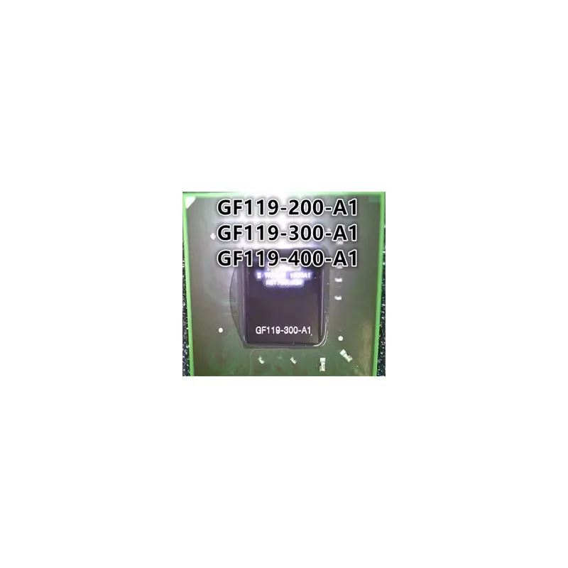 GF119-400-A1 GF119-200-A1 GF119-300-A1 100% New Original Integrated Circuit Electronic Components BGA  Direct payment