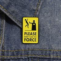 Please Don't Use The Force Brooch Enamel Pins Custom Warning Quotes Geometric Metal Decorative Brooches Lapel Badge Jewelry Gift