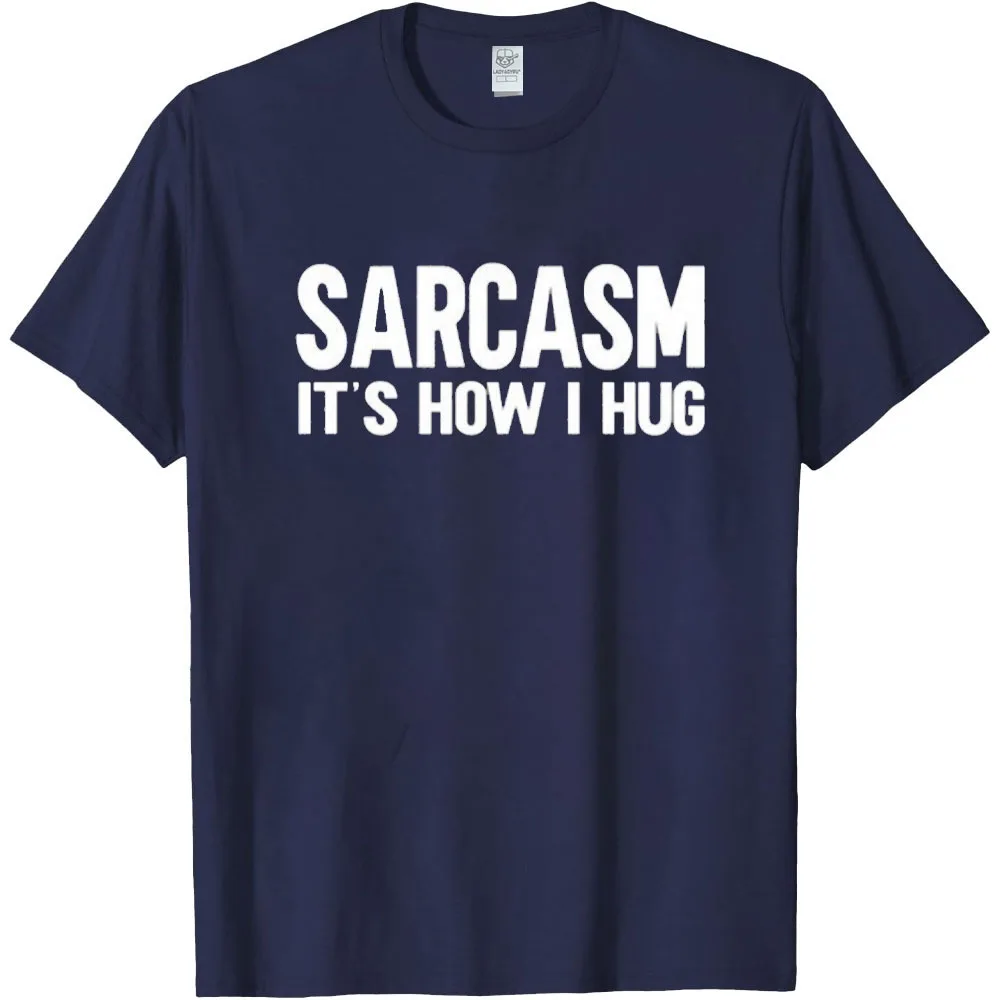 

Sarcasm It's How I Hug T-Shirt Womens Sarcastic T-Shirt Sarcasm Is How I Hug Shirt Funny Womens Tee Sarcastic Slogan Tee