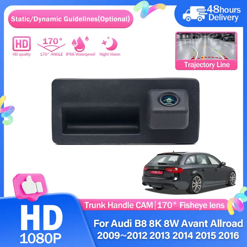 For Audi B8 8K 8W Avant Allroad 2009~2016 HD Rear Camera Trunk Handle Backup Parking Reversing Camera Fisheye Lens