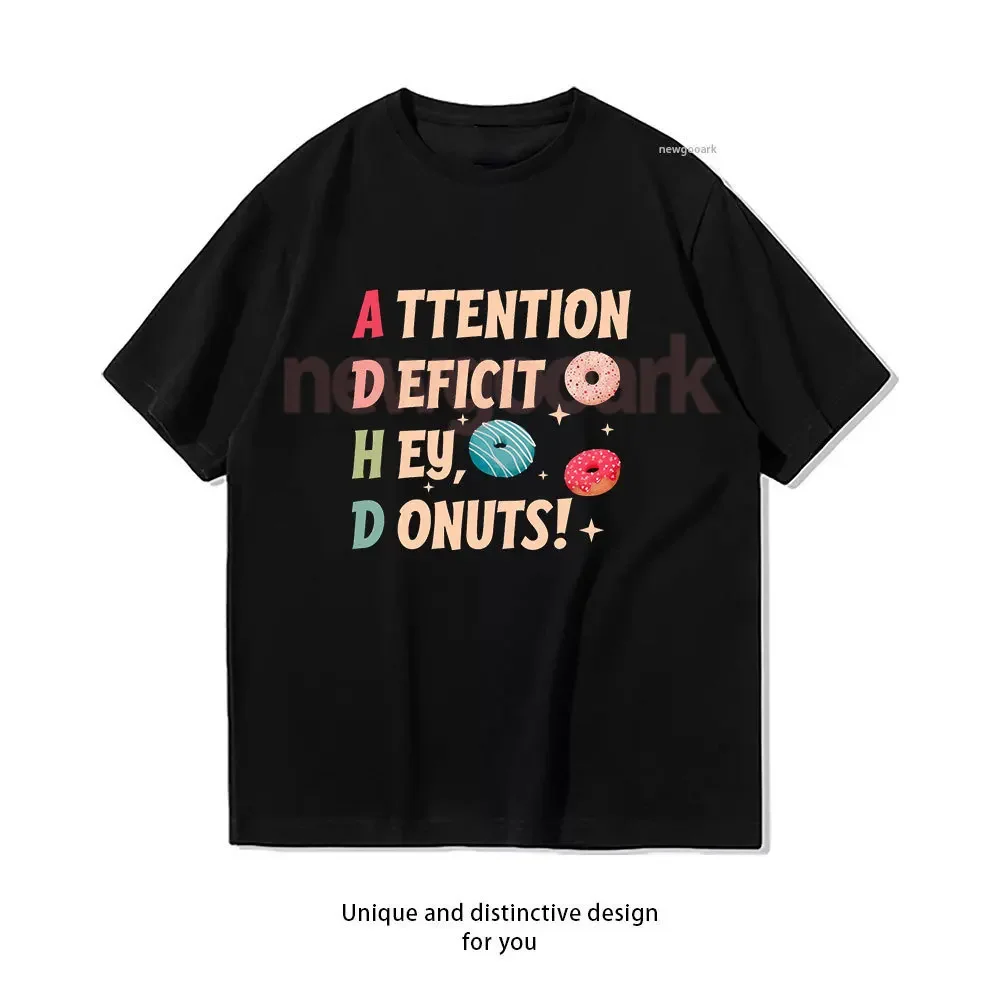 ADHD Attention Deficit Hey Donuts Essential T-Shirt Woman Man Casual Cotton Graphic T Shirts Creative Streetwear Short-sleev