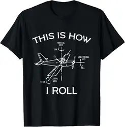 This Is How I Roll Airplane Pilot Flying Plane Gift T-Shirt Custom Printed Graphic T Shirts Funny Shirt Mens T Shirt Camiseta