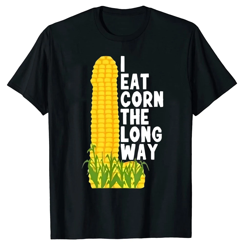 Camiseta I Eat Corn The Long Way, camiseta de Humor para adultos, camiseta de broma Corny, ropa informal de verano de manga corta de algodón con cuello redondo Harajuku
