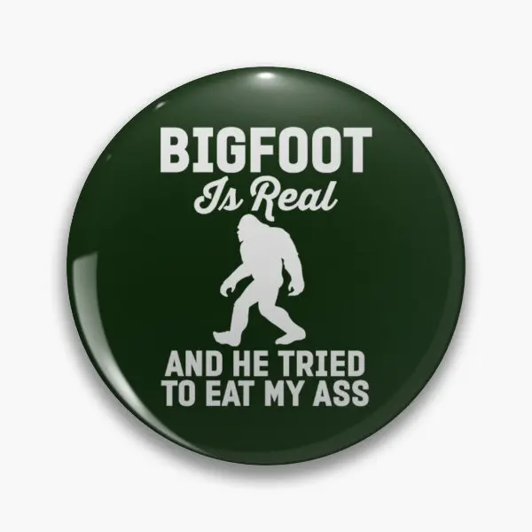 Bigfoot Is Real And He Tired To Eat My A  Soft Button Pin Lapel Pin Women Clothes Decor Jewelry Funny Collar Badge Creative Gift