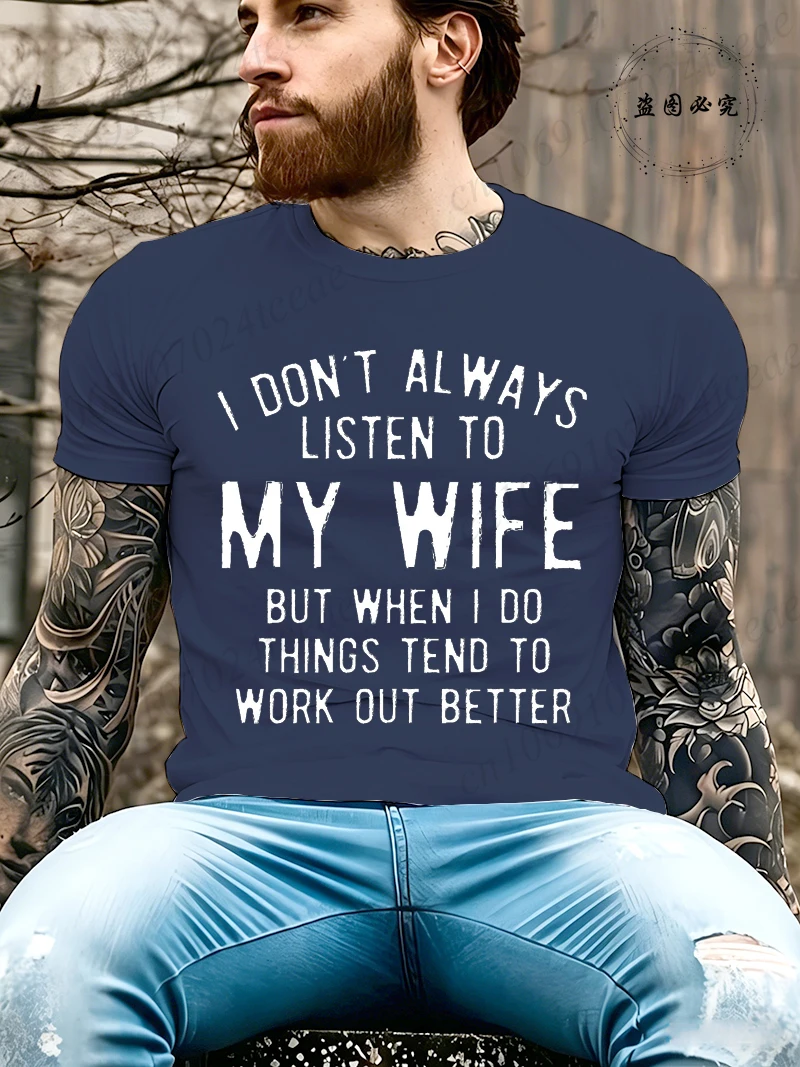 I Don't Always Listen To My Wife But Things Tend To Work Out Better, Funny Husband T-Shirts,Men's Tee Tops Clothing,Husband Gift