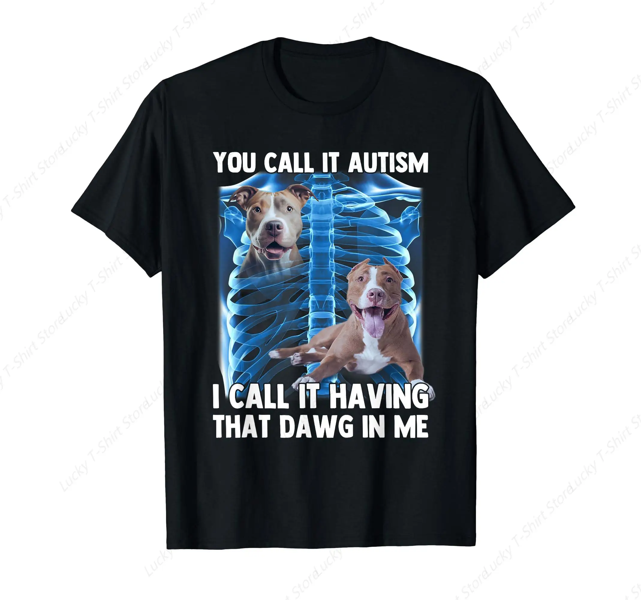 You Call It Autism I Call It Having That Dawg In Me T-Shirt Animal Graphic Tshirt Mens Clothing for Daily GYM Outdoor Shirts