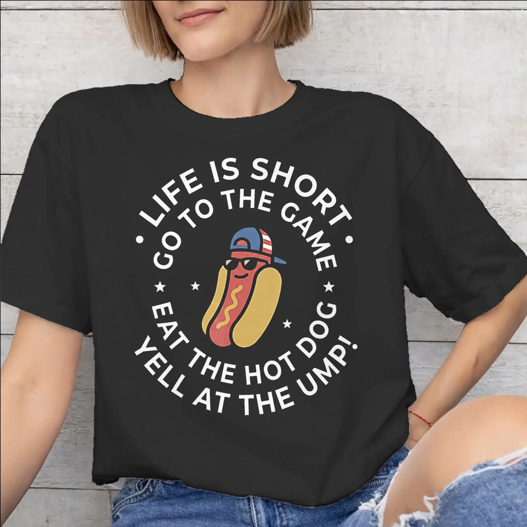 Life is Short Go to The Game Eat The Hot Dog Yell At The Ump Printed T Shirt Men Women  100% Cotton  Tee Shirt Clothing
