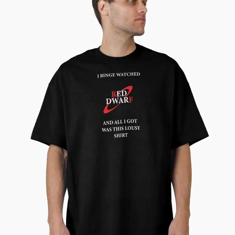 I Binge Watched Red Dwarf Funny Oversized T-Shirt