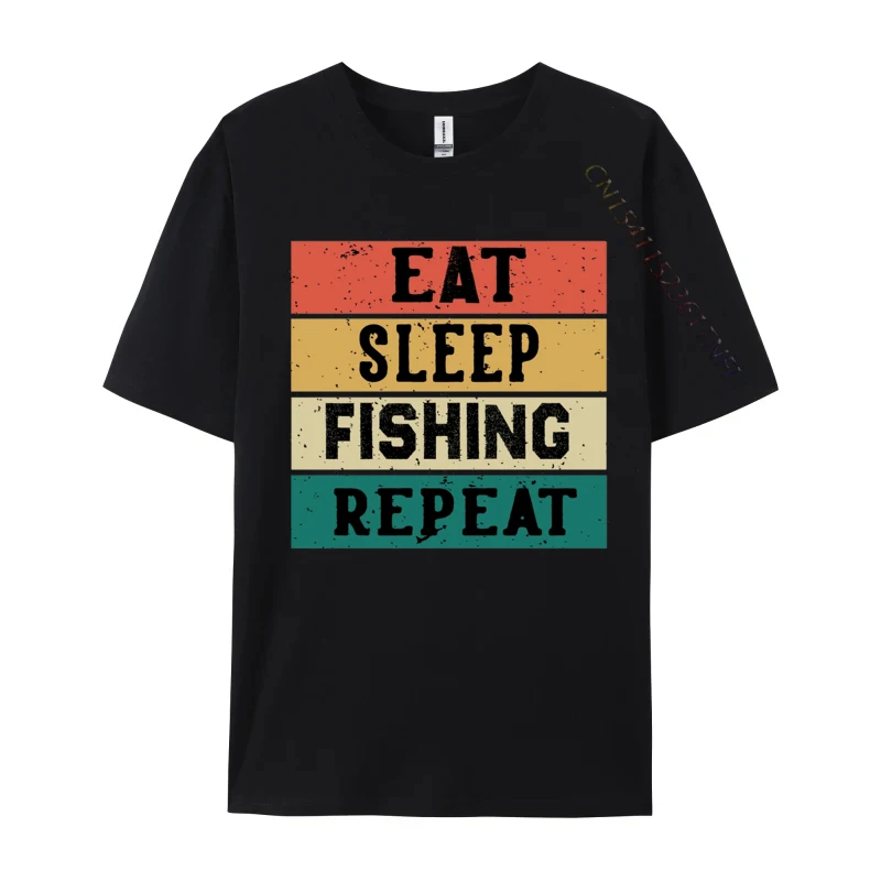 

Eat Sleep Fish Repeat T-shirt Male Brand New T Shirt All Cotton Top T-shirts Funny Tops & Tees Grpahic Tee