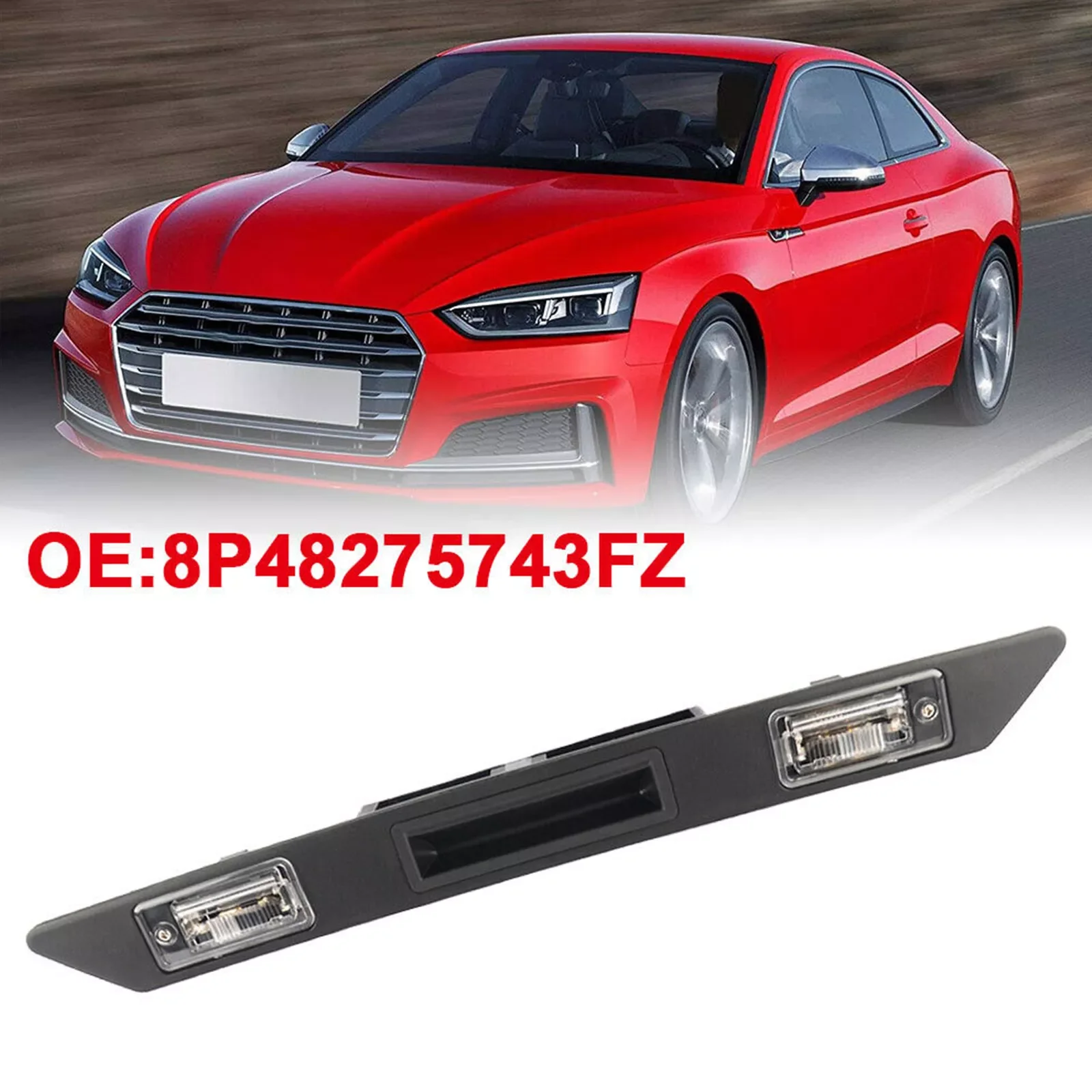 8P48275743FZ Trunk Handle Licence Plate Light Assembly for Audi A3 A4 A6 Q7 Trunk Tailgate Handle Switch