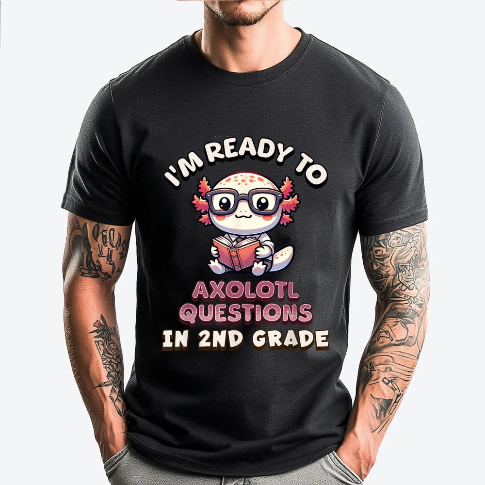 

I'm Ready For 2nd Grade Axolotl Questions Funny 2nd Grade Graphic Tee Cotton Comfortable Men's Clothes