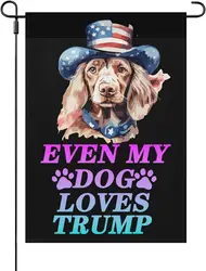 Even My Dog Loves Trump House Flags One Size Decorative Small Garden Flag Double Sided Outside Small Garden Flags