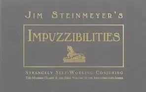 Impuzzibilities, Subsequent Impuzzibilities,Treacherous Impuzzibilities, Bewildering Impuzzibilities by Jim Steinmeyer