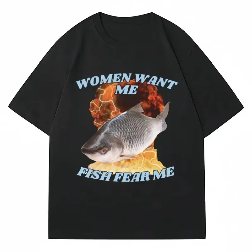 Funny Women Want Me Fish Fear Me Meme Graphic T-Shirt Fashion Harajuku Vintage Fishing T Shirts Men Women Oversized Tees