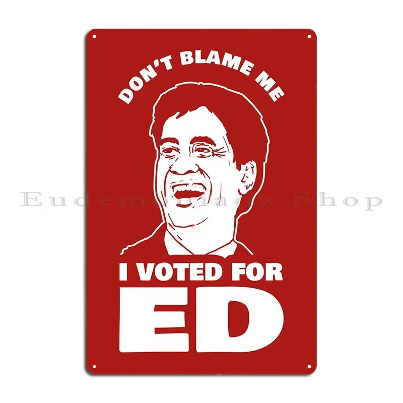 I Voted For Ed Metal Sign Rusty Sign Designs Designing Garage Tin Sign Poster