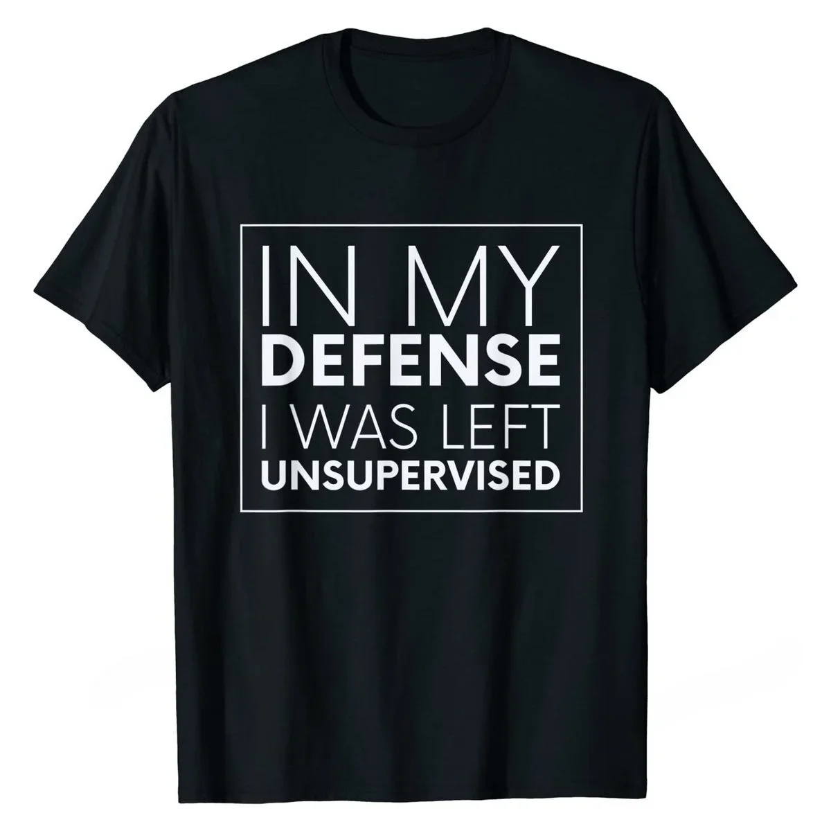 In My Defense I Was Left Unsupervised Tshirt Gag Gift Oversized Male Top T-shirts Printed On Tops Shirt Cotton Fashionable