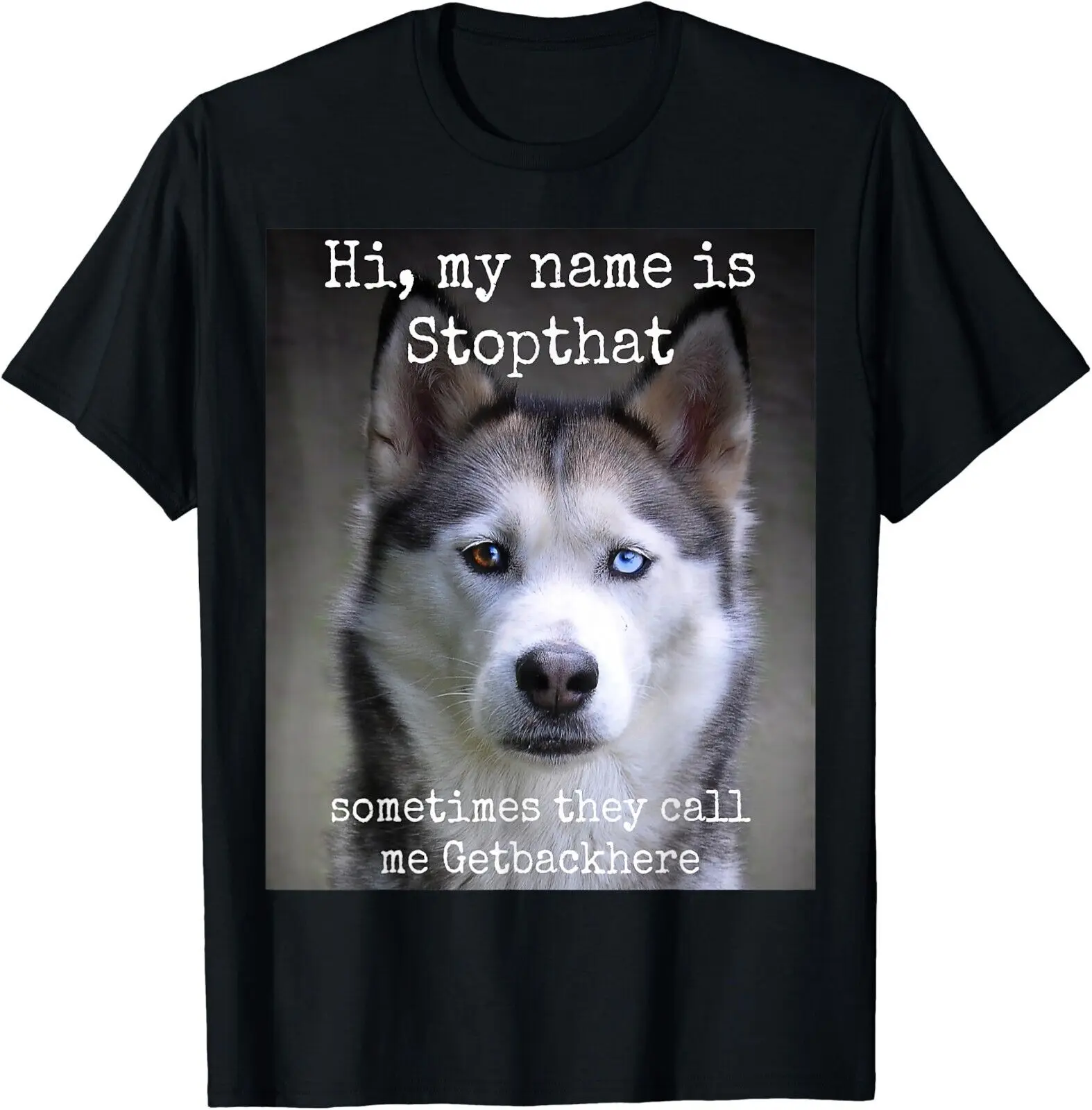 My Name Is Stopthat Funny Hyper Siberian Husky Dog Owner T-Shirt