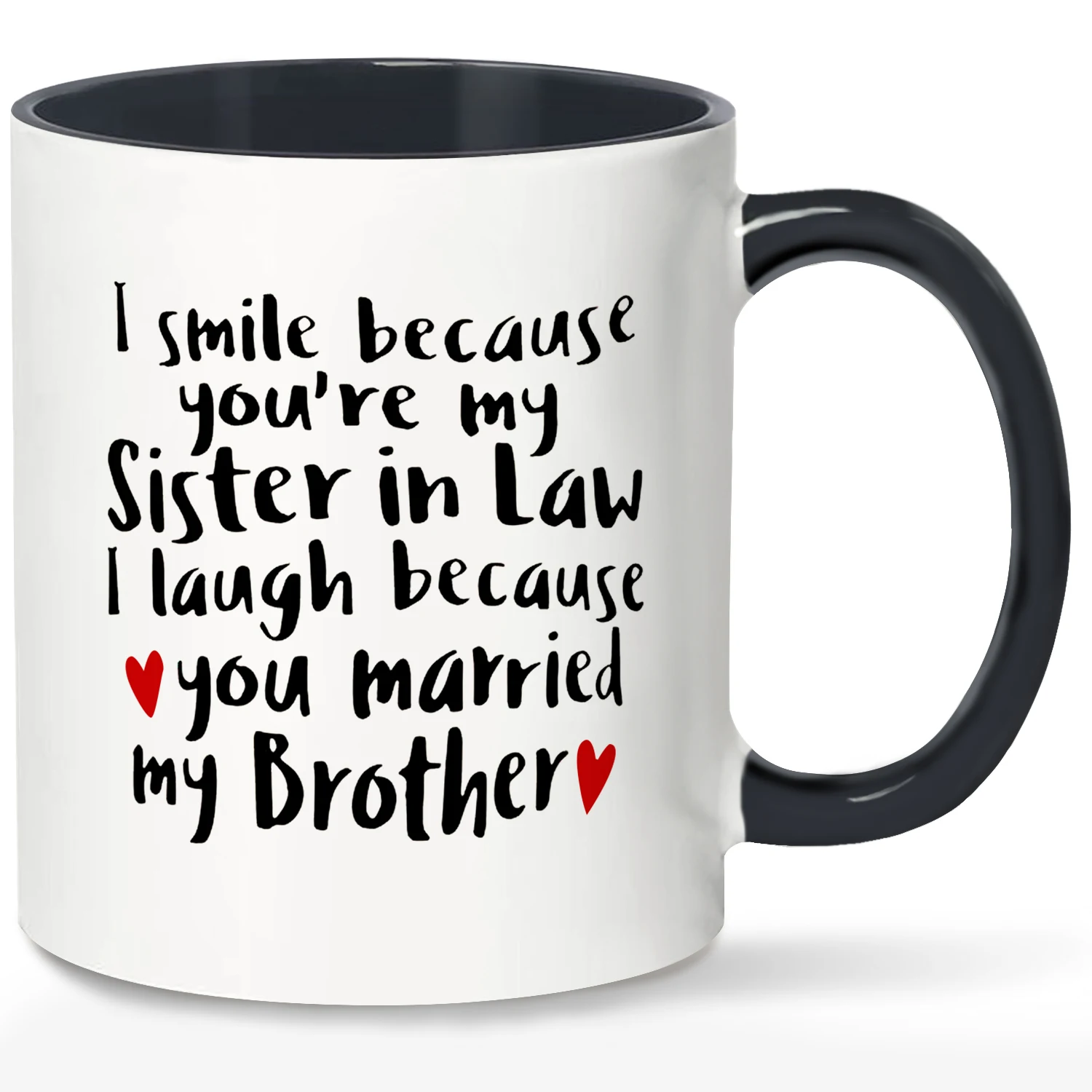 1pc,Funny I Smile Because You're My Sister-in-Law,I Laugh Because You Married My Brother  Coffee Cup Gift For Sister-in-Law 11oz