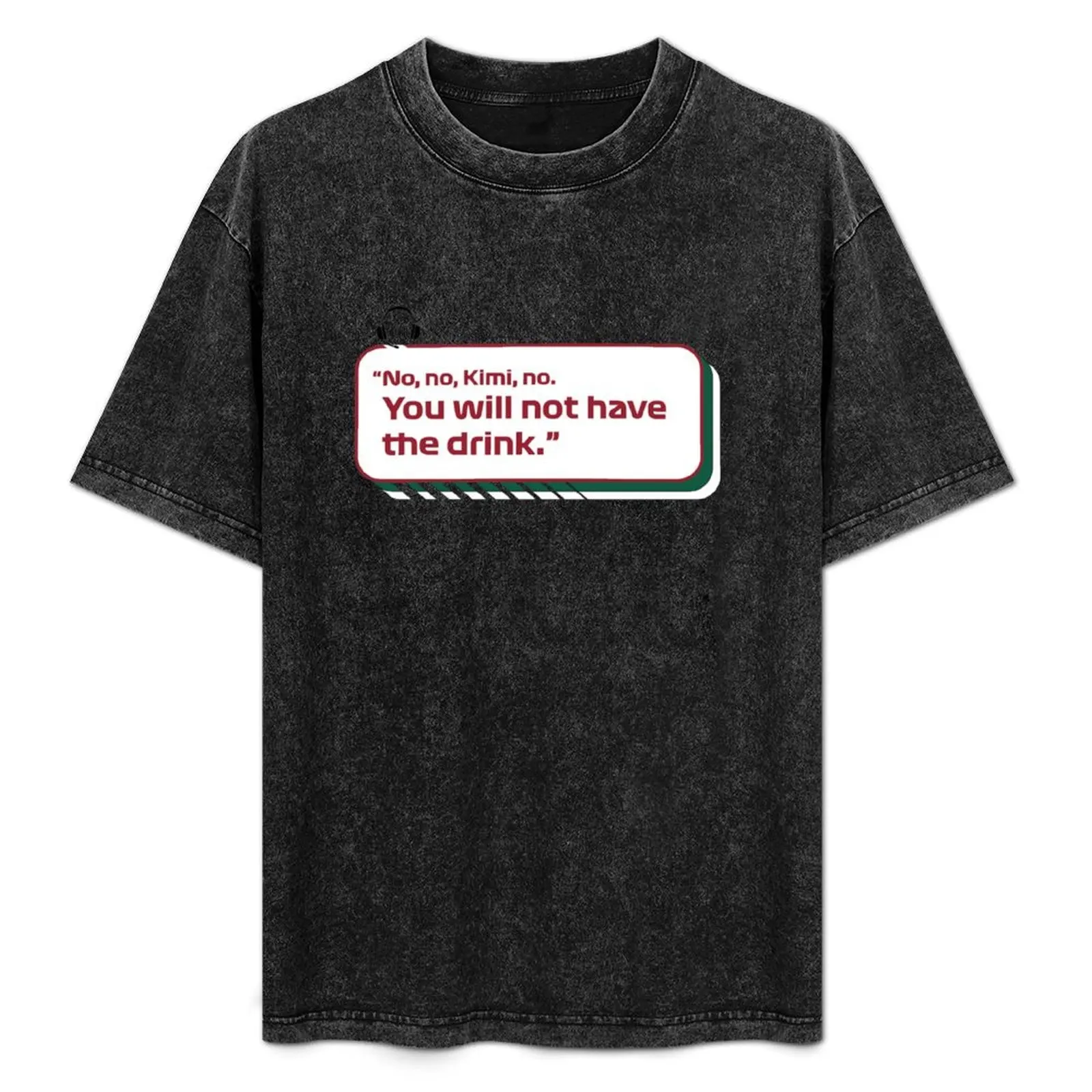 

You Will Not Have The Drink T-Shirt cheap stuff custom shirt plus size tops vintage clothes Men's t shirts