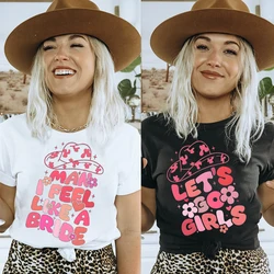 Funny Wedding Gift T-Shirt - Man I Feel Like A Bride Let's Go Girl Women's Shirt - Bridesmaids Who Love Adventure and Fun