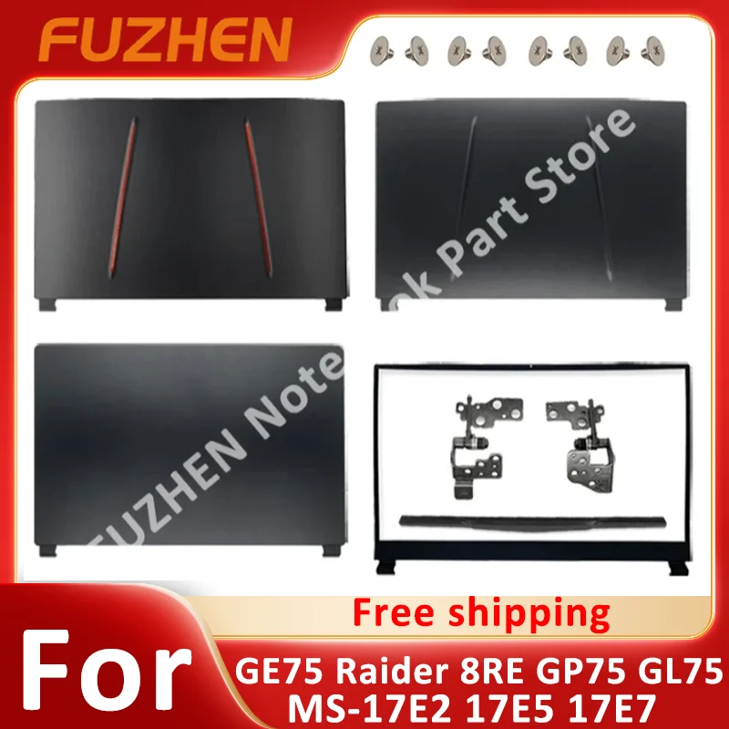 

Верхний чехол для GE75 GE75VR Raider MS-17E1 MS-17E2 MS-17E9, задняя крышка ЖК-дисплея, передняя рамка, панель, петли, винты, подарки, 17,3 дюйма
