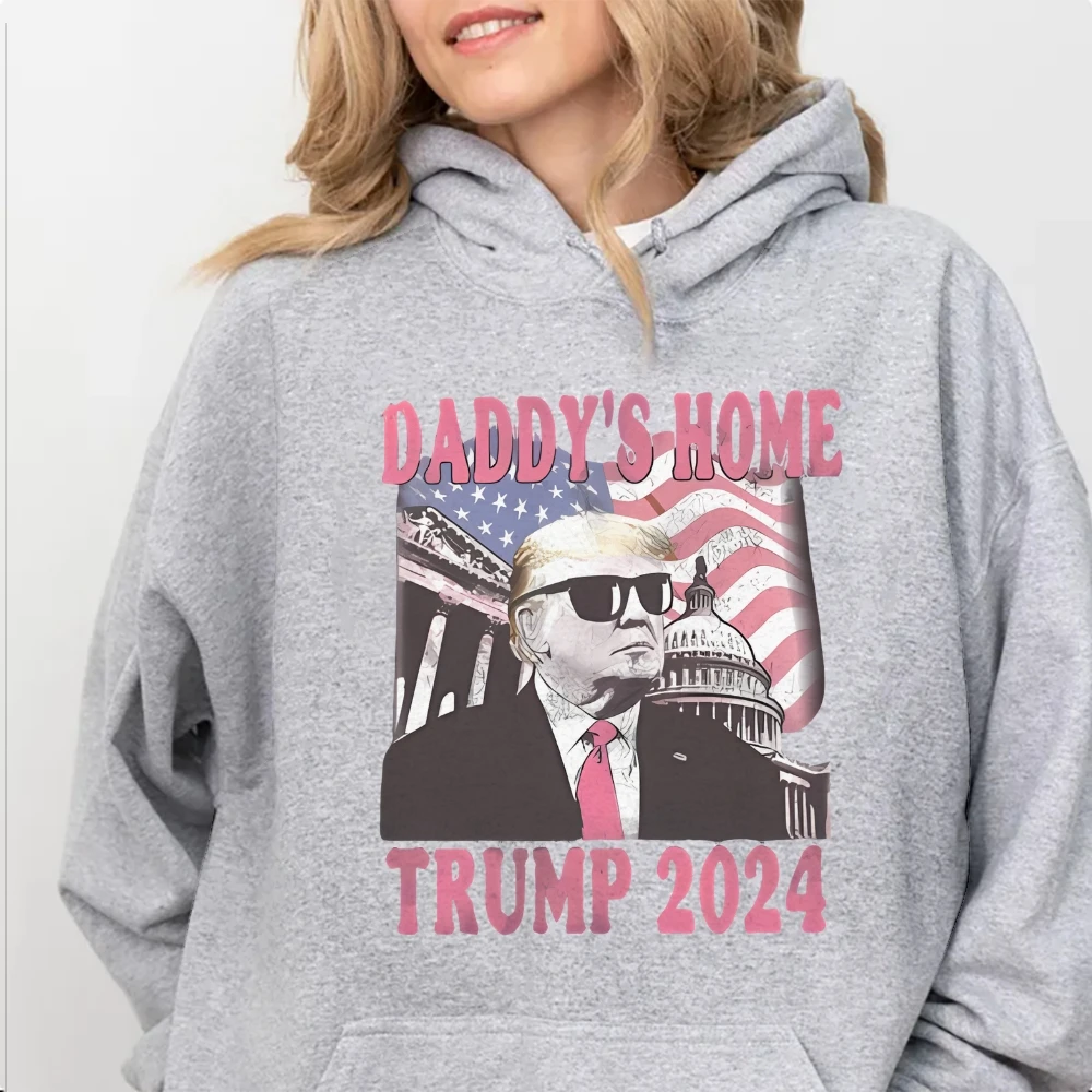 Daddy's Home Trump 2024 Unisex Hooded Sweatshirt With Drawstring Thick Design Trendy Graphic Pullover Shirt Cusal Long Sleeve