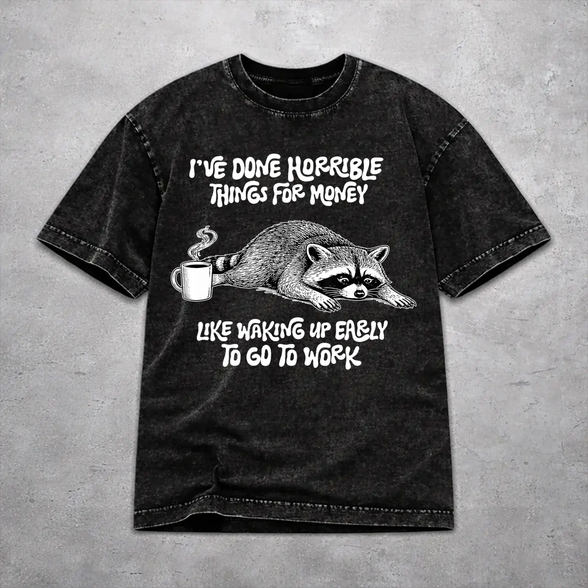 I've Done Horrible Things for Money Shirt Vintage Washed Style For Men Women Cotton Tee Shirts Clothes