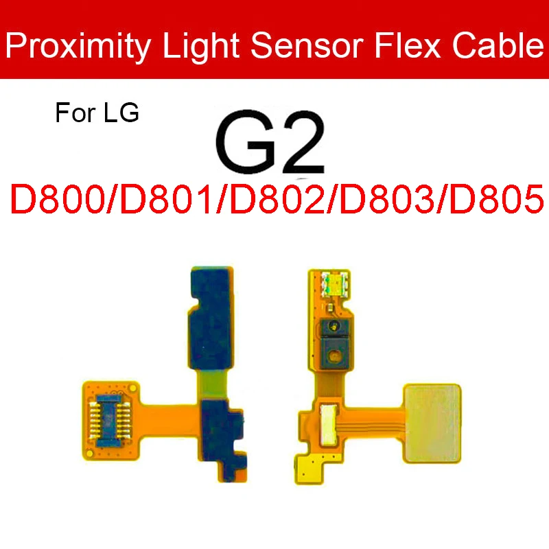 Proximity Light Sensor Flex Cable For LG G2 G7 V10 V40 V50 ThinQ D800 D801 D802 D803 D805 G710 H900 H901 H961N VS990 V405