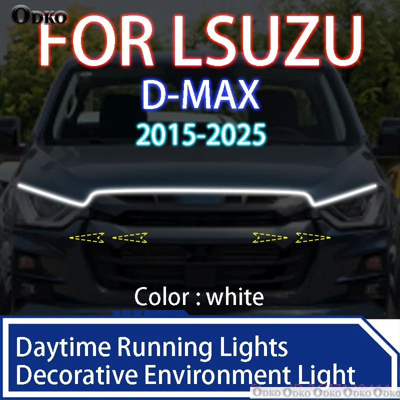 

FOR LSUZU D-MAX 2015-2025 Newly upgrade LED Daytime Running Light Scan Starting Car Hood DRL Guide Decorative Ambient Lamp 12V