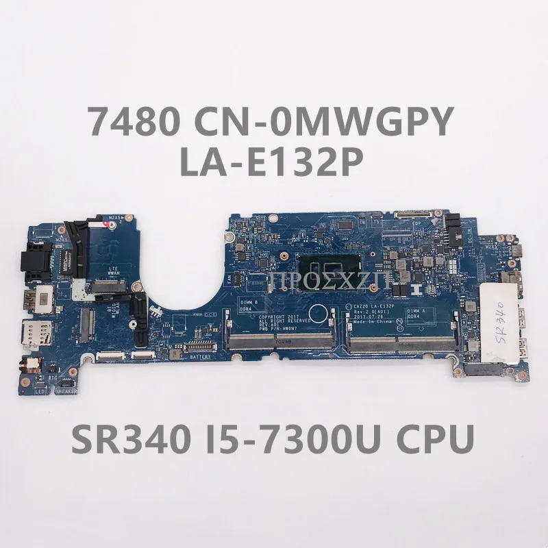 CN-0MWGPY 0MWGPY MWGPY High Quality For 7480 Laptop Motherboard LA-E132P Mainboard  With SR340 I5-7300U CPU 100% Working Well