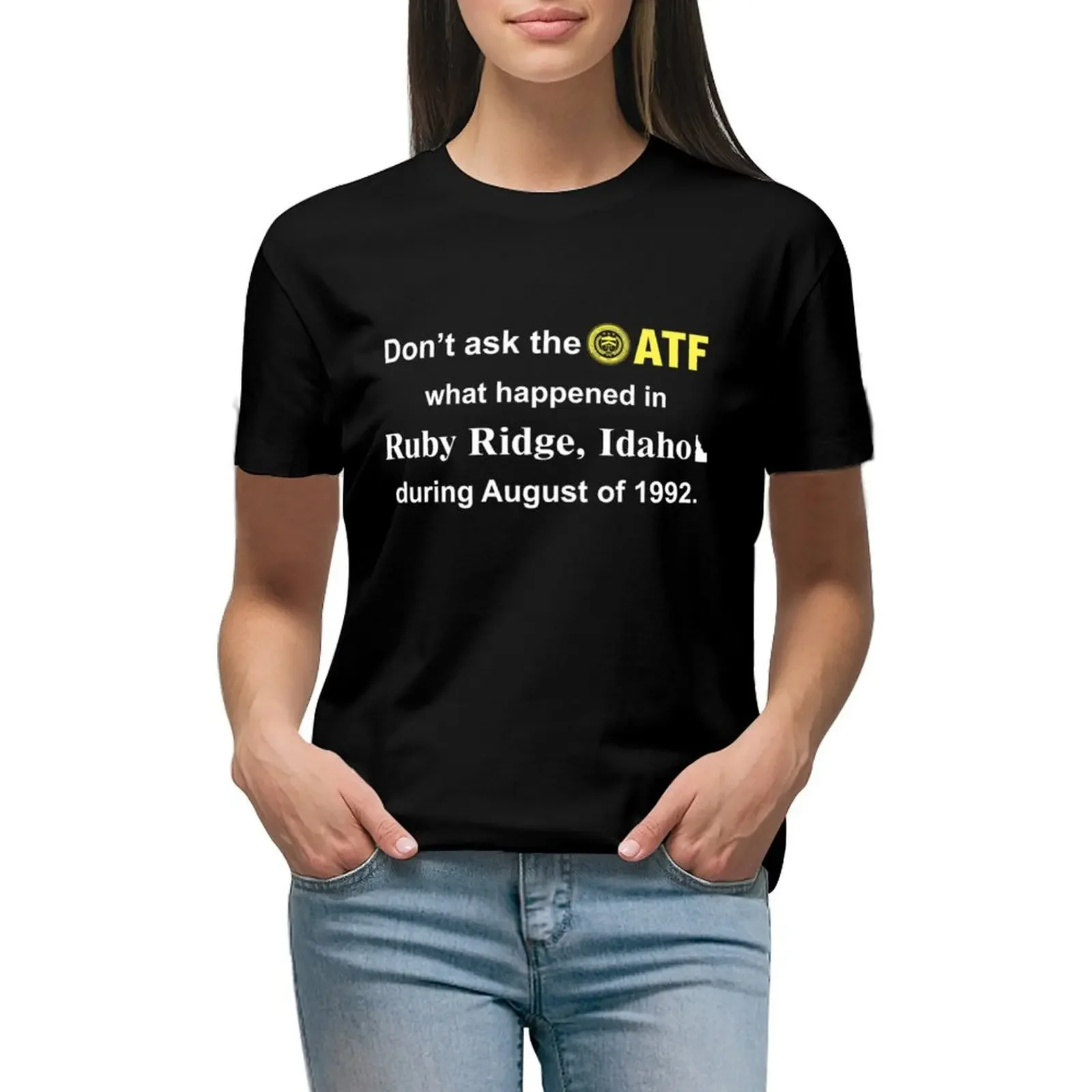 Don’t Ask The Atf What Happened In Ruby Ridge Idaho During August Of 1992 T-Shirt vintage clothes oversized tshirts woman