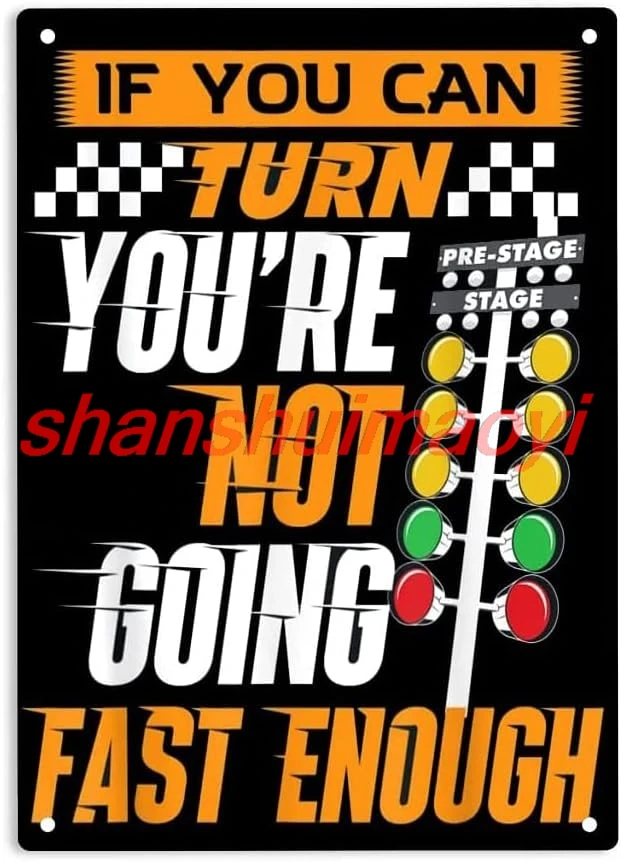 ERMUHEY If You Can Turn You're Not Going Fast Enough Sign Metal Tin Sign, Drag Racing Poster ​for Home Office Restaurants B sign